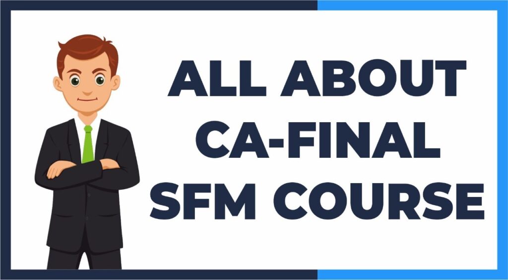 ALL ABOUT CA FINAL SFM COURSE 