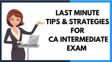 Last Minute Tips and Strategies for CA Intermediate Exam