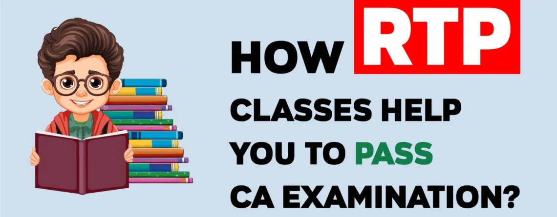 How RTP Classes Help You to Pass CA Examination
