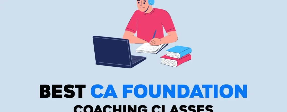 How the Best Classes Help to Pass CA Foundation Exam