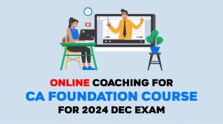 Online Coaching for CA Foundation Course for 2024 Dec Exam