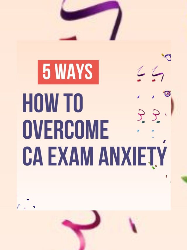 How to Overcome CA Exam Anxiety? : Best 5 Ways