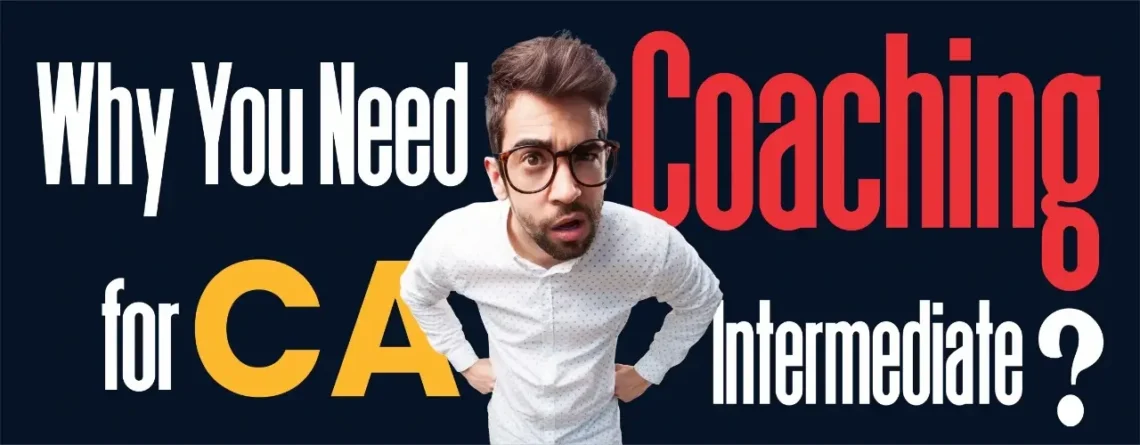 Why You Need Coaching for CA Inter