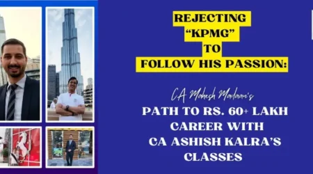 Rejecting KPMG to Follow His Passion CA Mahesh Madaan’s Path to ₹60+ Lakh Career with CA Ashish Kalra’s Classes