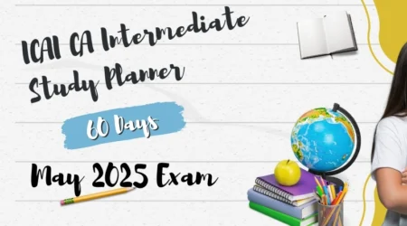 ICAI CA Intermediate May 2025 Exam Planner - 60 Days (Last 2 Months)