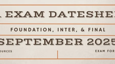 ICAI CA September 2025 Date Sheet Out Foundation, Inter & Final Exam