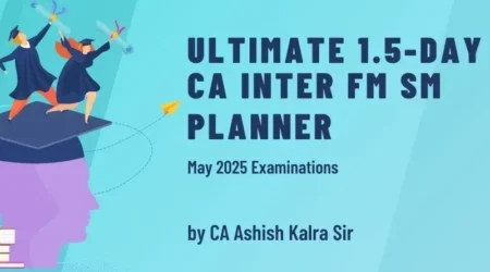 Ultimate 1.5-Day CA Inter FM SM Planner by CA Ashish Kalra Sir