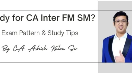Ready for CA Inter FM SM Exam Pattern & Study Tips